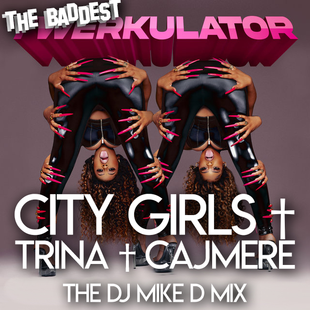 City Girls vs Trina vs Cajmere - Baddest Twerkulator (The DJ Mike D Mix)