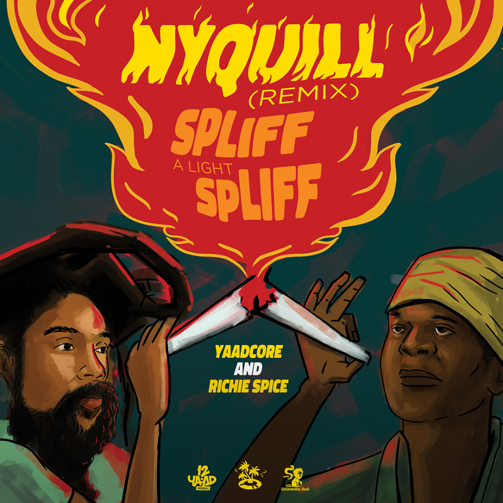 Yaadcore & Richie Spice - Nyquill (Spliff A Light Spliff) (Remix)