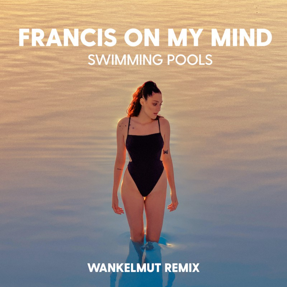 Francis On My Mind - Swimming Pools (Wankelmut Remix)
