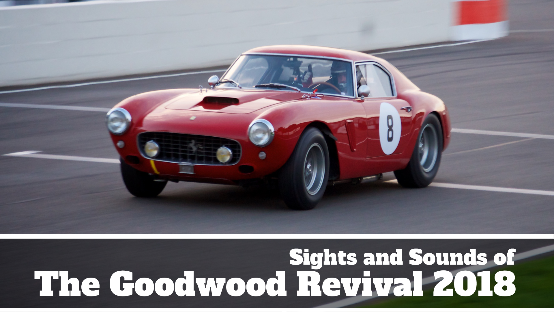 Take to the Road Sights and Sounds of The Goodwood Revival 2018 