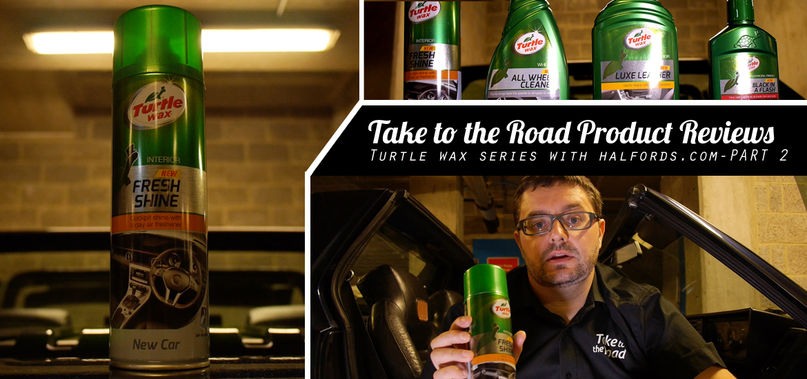 Take to the Road Turtle Wax Product Review Series Part 2