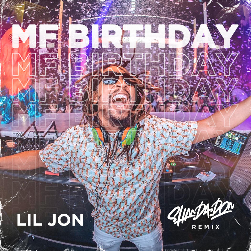 Lil Jon - MF Birthday (Shan Da Don Remix)