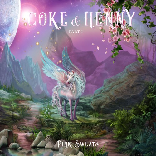 Pink Sweat$ - Coke & Heny Pt. 2