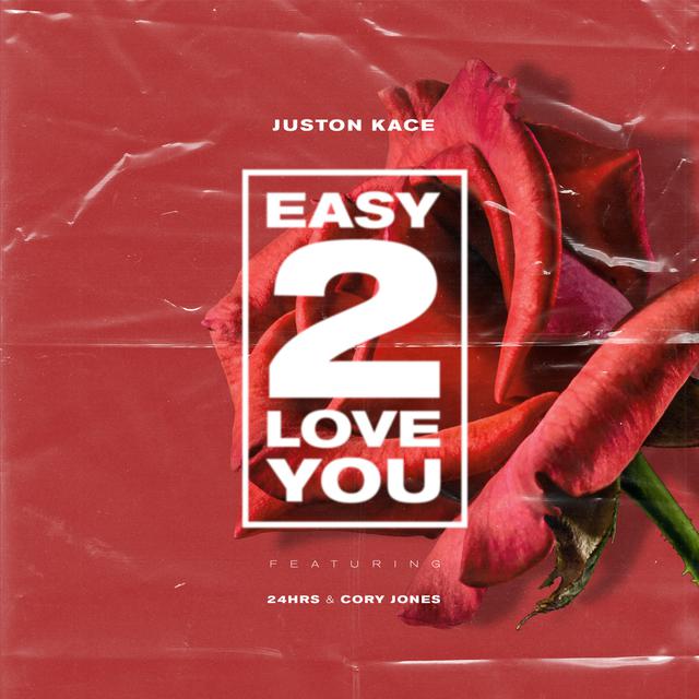 Juston Kace ft 24hrs & Cory Jones -  Easy 2 Love You