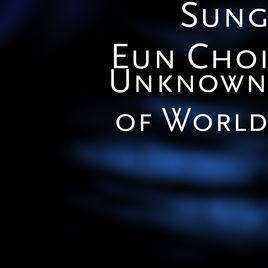 Sung Eun Choi - Unknown Of World