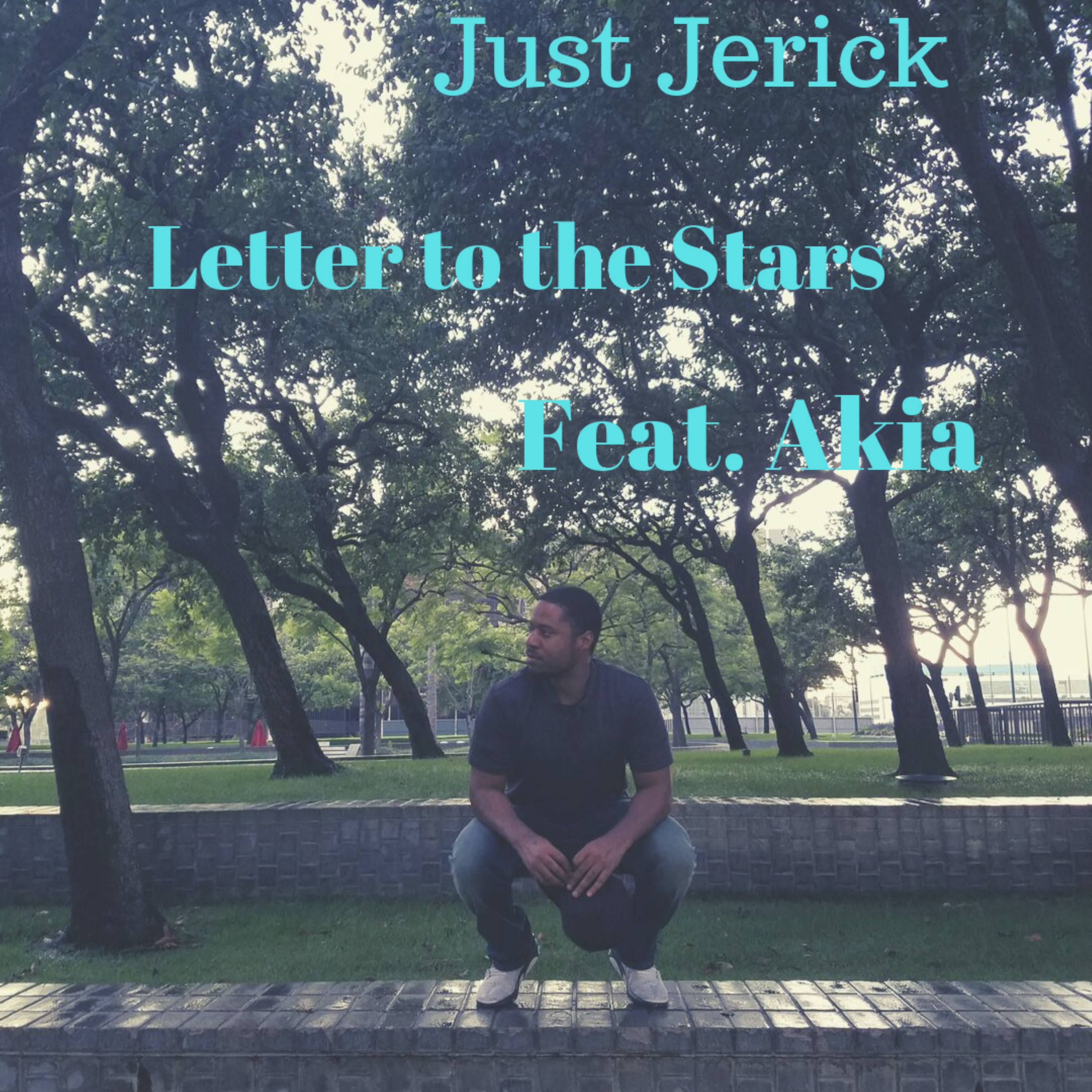 Just Jerick Ft. Akia - Letter to the Stars