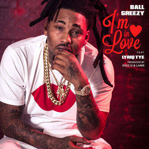 Ball Greezy ft Lyriq Tye -  I'm In Love