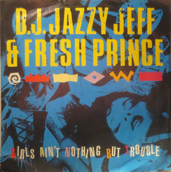 DJ Jazzy Jeff & The Fresh Prince -  Girls Ain't Nothing But Trouble