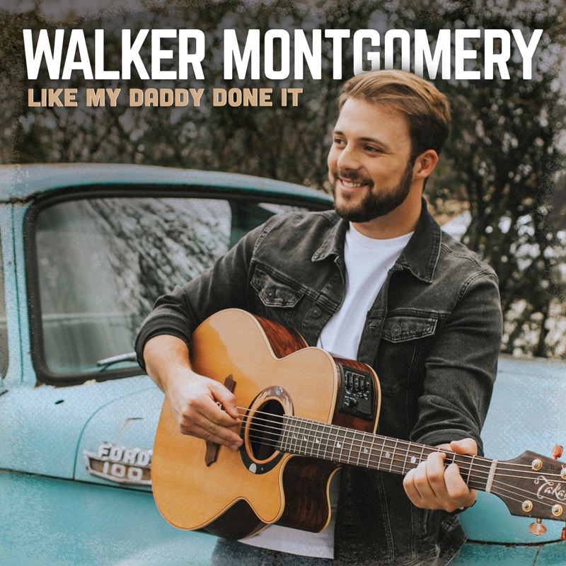 Walker Montgomery - Like My Daddy Done It