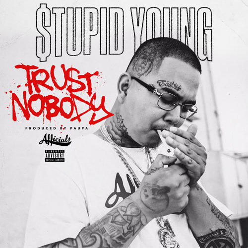 Stupid Young - Trust Nobody
