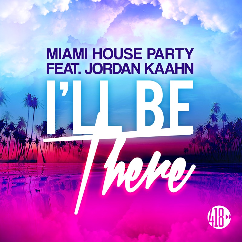 Miami House Party ft Jordan Kaahn - I'll Be There