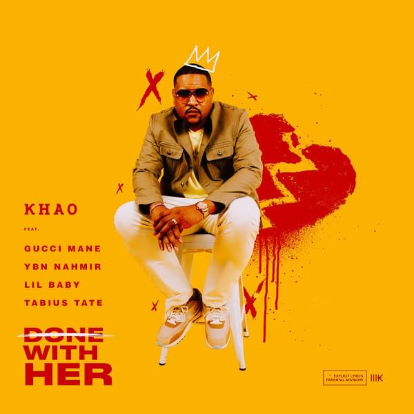 Khao ft Gucci Mane, Lil Baby, YBN Nahmir & Tabius Tate - Done With Her