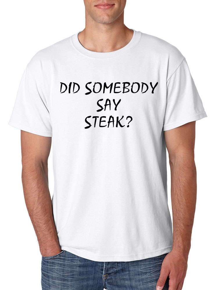 men-s-t-shirt-did-somebody-say-steak-love-food-tee-ebay