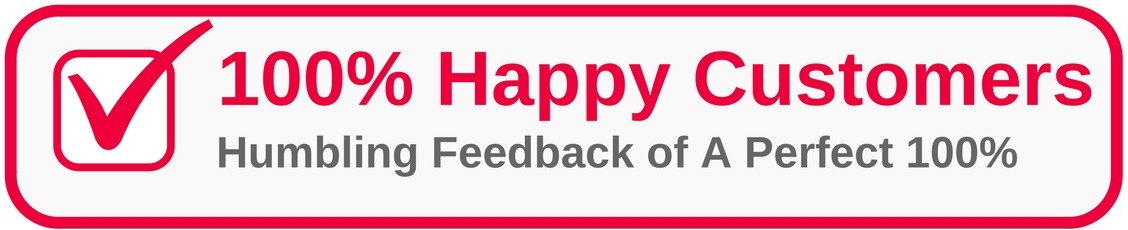 100% Happy Customer - Perfect Feedback Score of 100%