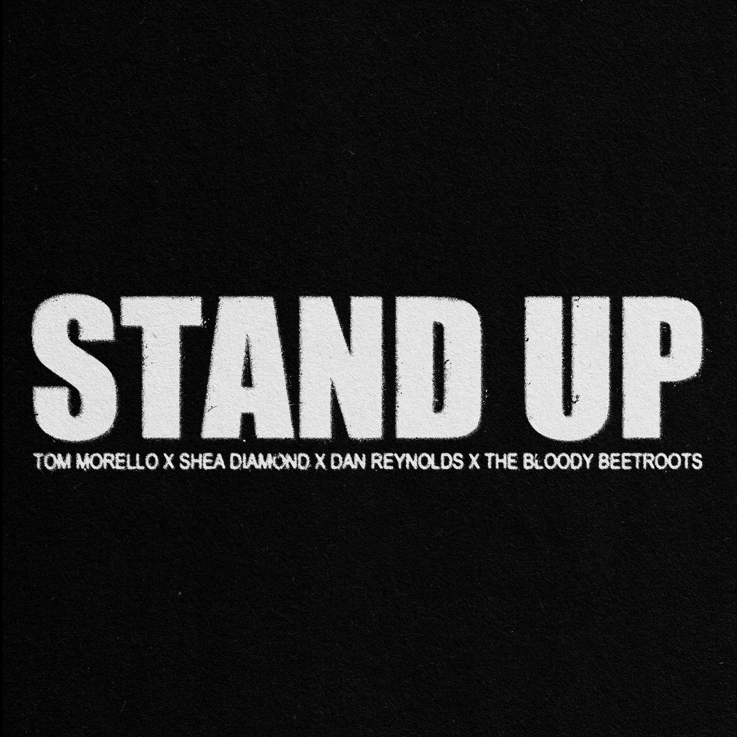 Tom Morello, Shea Diamond & Dan Reynolds ft The Bloody Beetroots - Stand Up