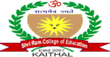Shri Ram College of Education, Kaithal