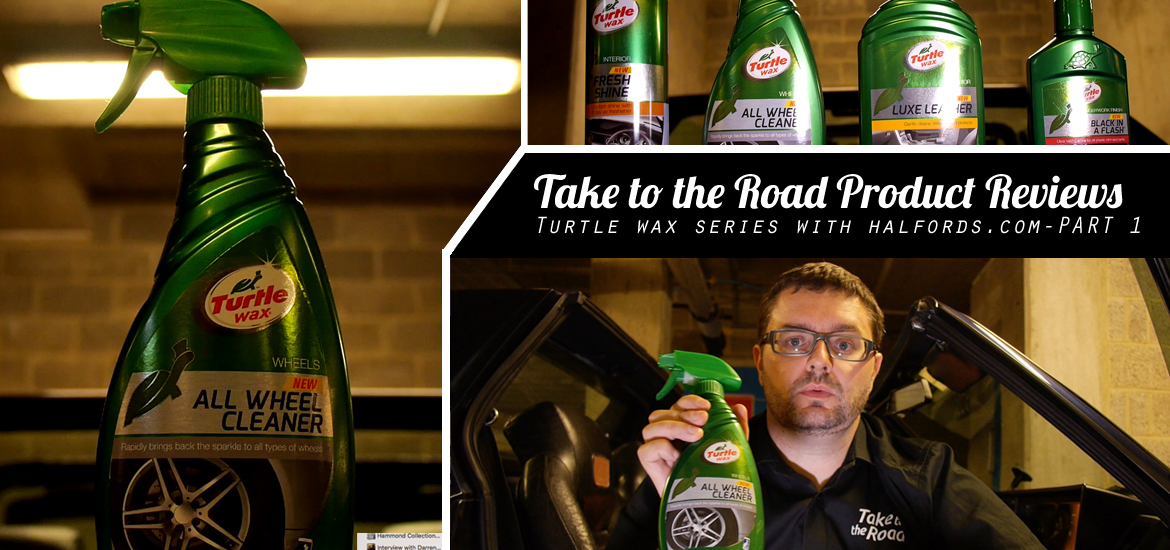 Take to the Road Turtle Wax Product Review Series Part 1