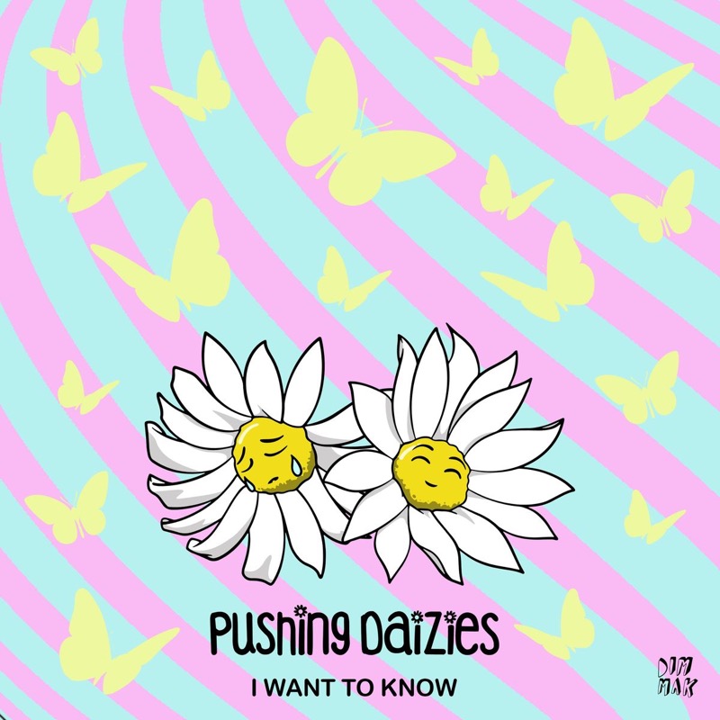 Pushing Daizies - I Want To Know