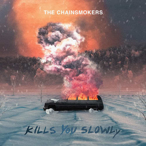 The Chainsmokers  - Kills You Slowly