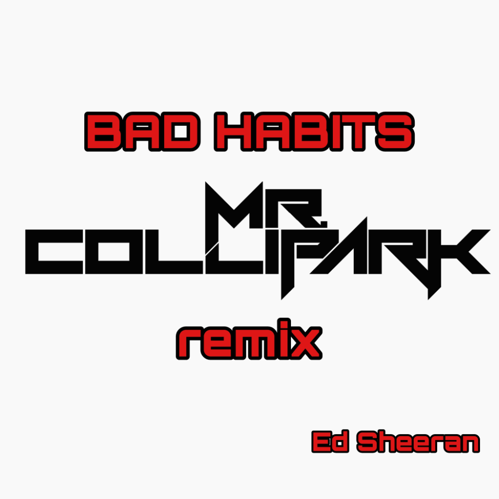 Ed Sheeran - Bad Habits (Mr. ColliPark Remix)
