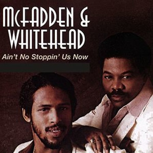 McFadden & Whitehead - Ain't No Stoppin' Us Now