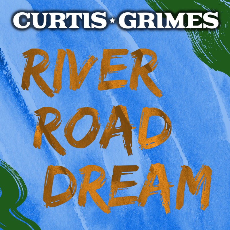 Curtis Grimes - River Road Dream