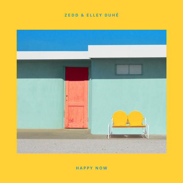 ZEDD & Elley Duhe - Happy Now