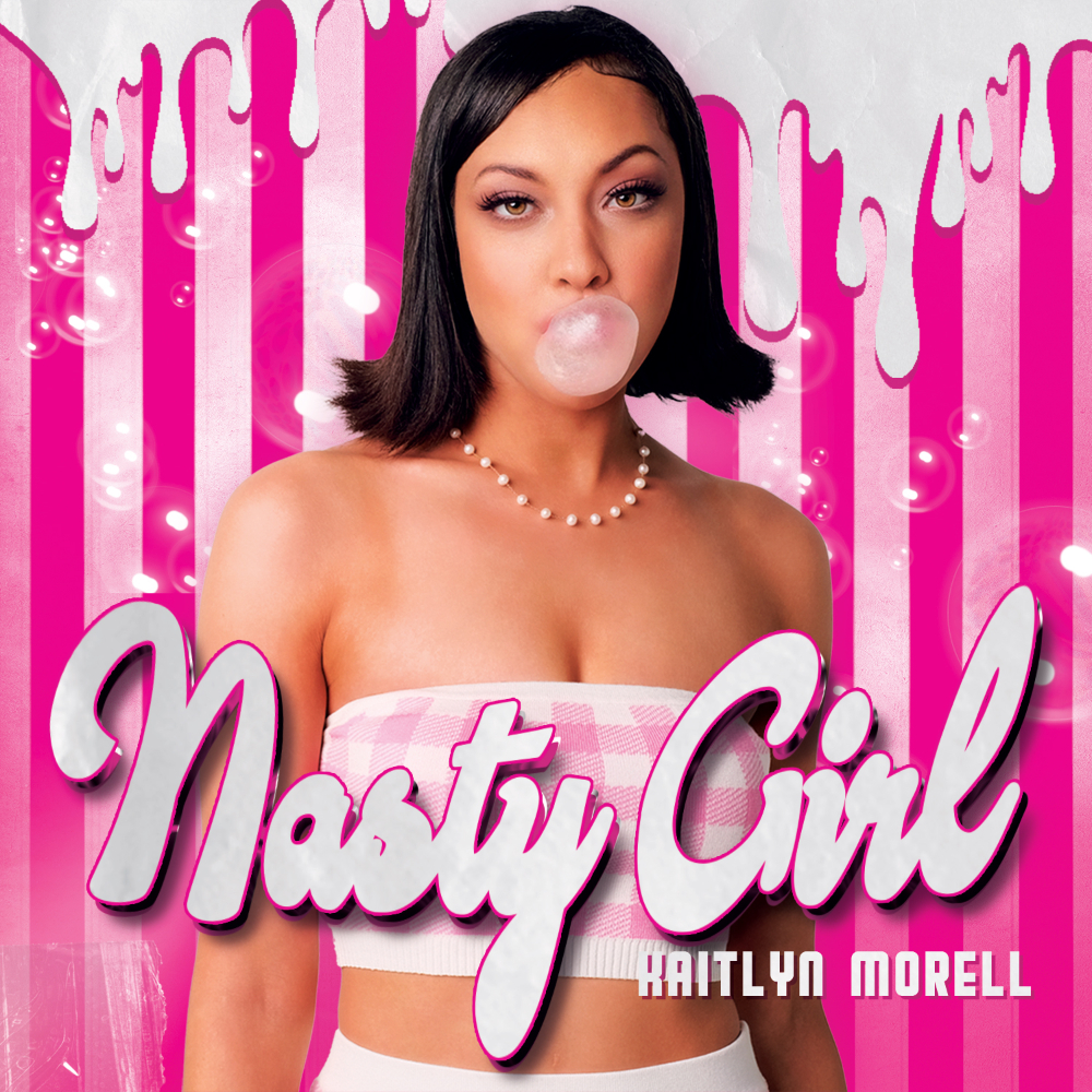 Kaitlyn Morell - Nasty Girl