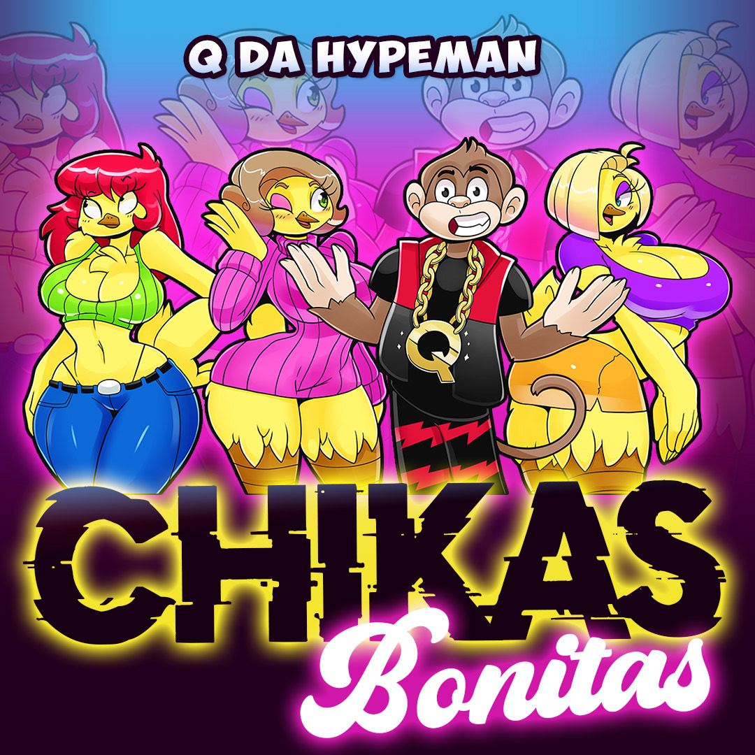 Q Da Hypeman - Chikas Bonitas