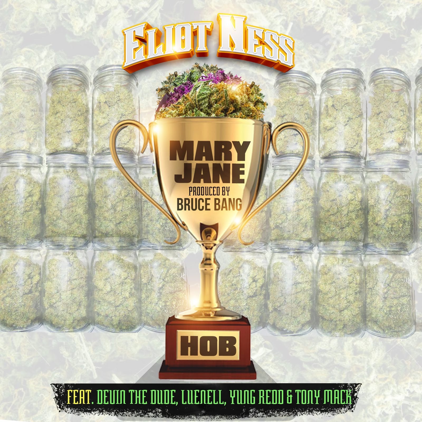 Mary Jane - Eliot Ness Ft Luenell, Devin The Dude, Yung Redd, Tony Mack Produced By Bruce Bang