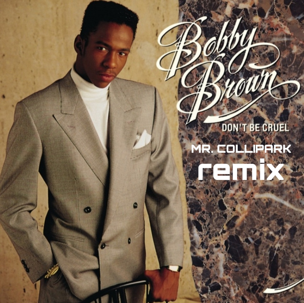Bobby Brown - Don't Be Cruel (MR. COLLIPARK Remix)