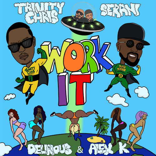 Trinity Chris ft Serani, Delirious & Alex K - Work It