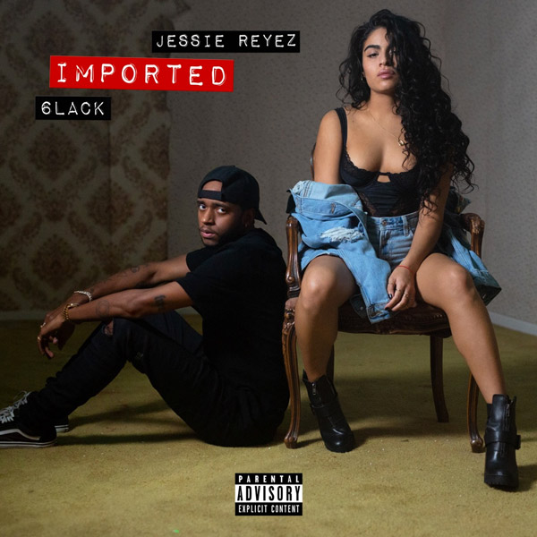 Jessie Reyes & 6lack - Imported