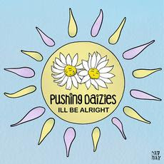 Pushing Daizies - I'll Be Alright
