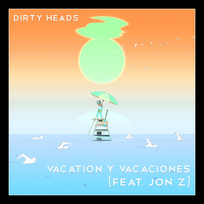 Dirty Heads ft Jon Z - Vacation Y Vacaciones