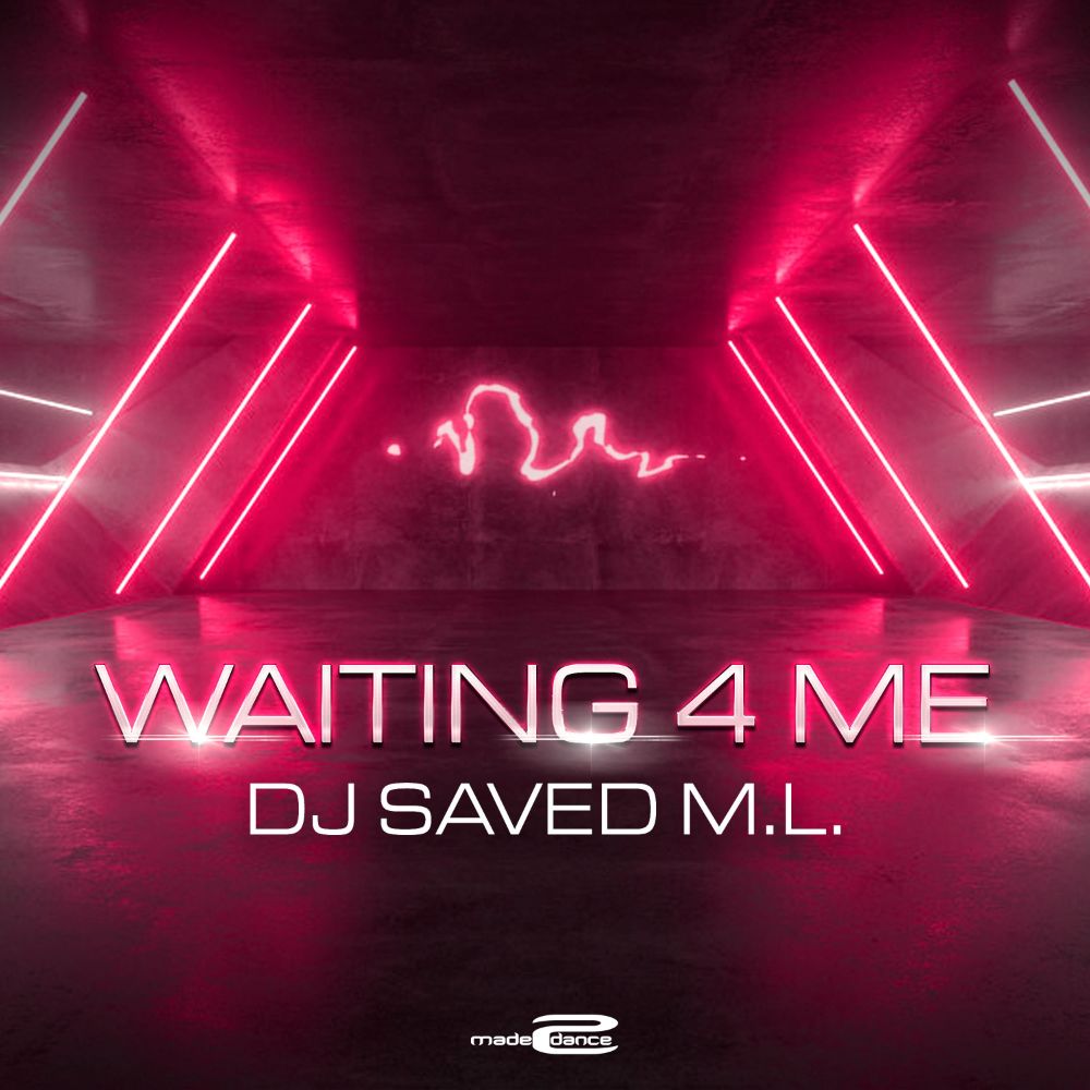 DJ SAVED M.L. - Waiting 4 Me