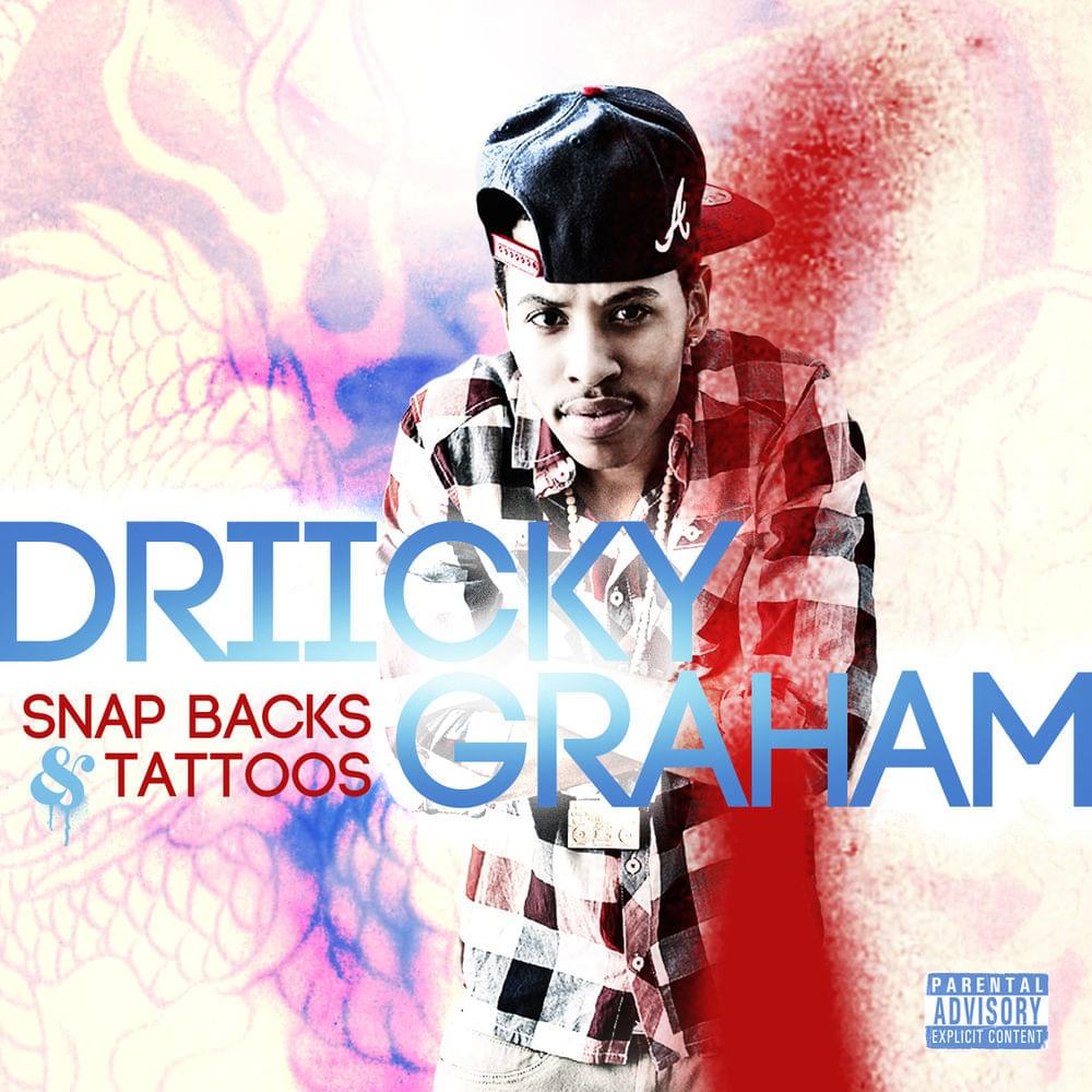 Driicky Graham - Snapbacks & Tattoos