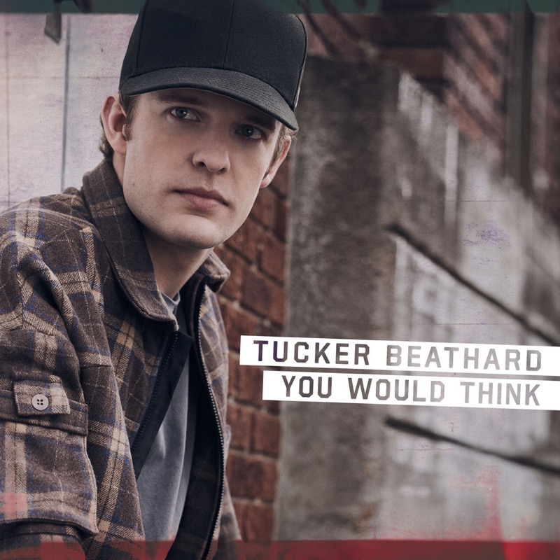 Tucker Beathard - You Would Think