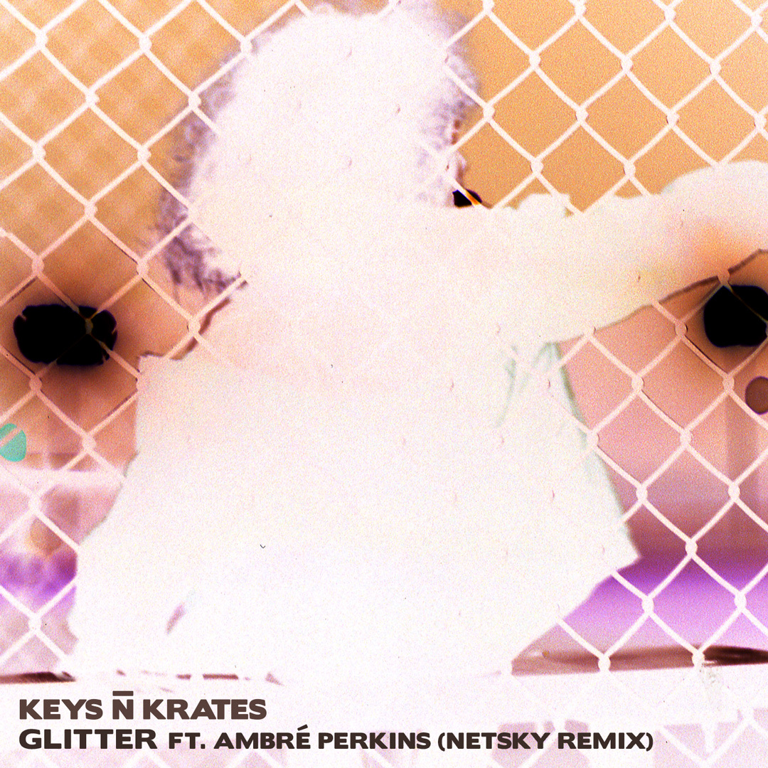 Keys N Krates ft Ambre Perkins - Glitter (Netsky Remix)