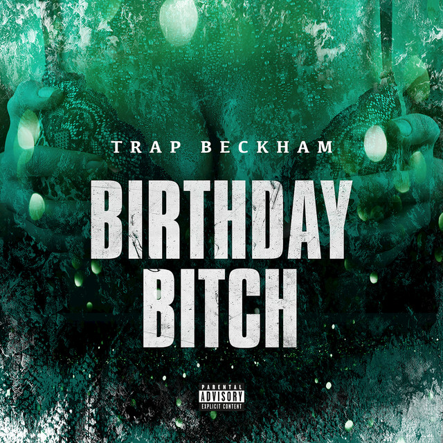 Trap Beckham - Birthday Bitch