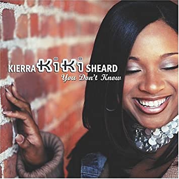 Keirra Kiki Sheard - You Don't Know