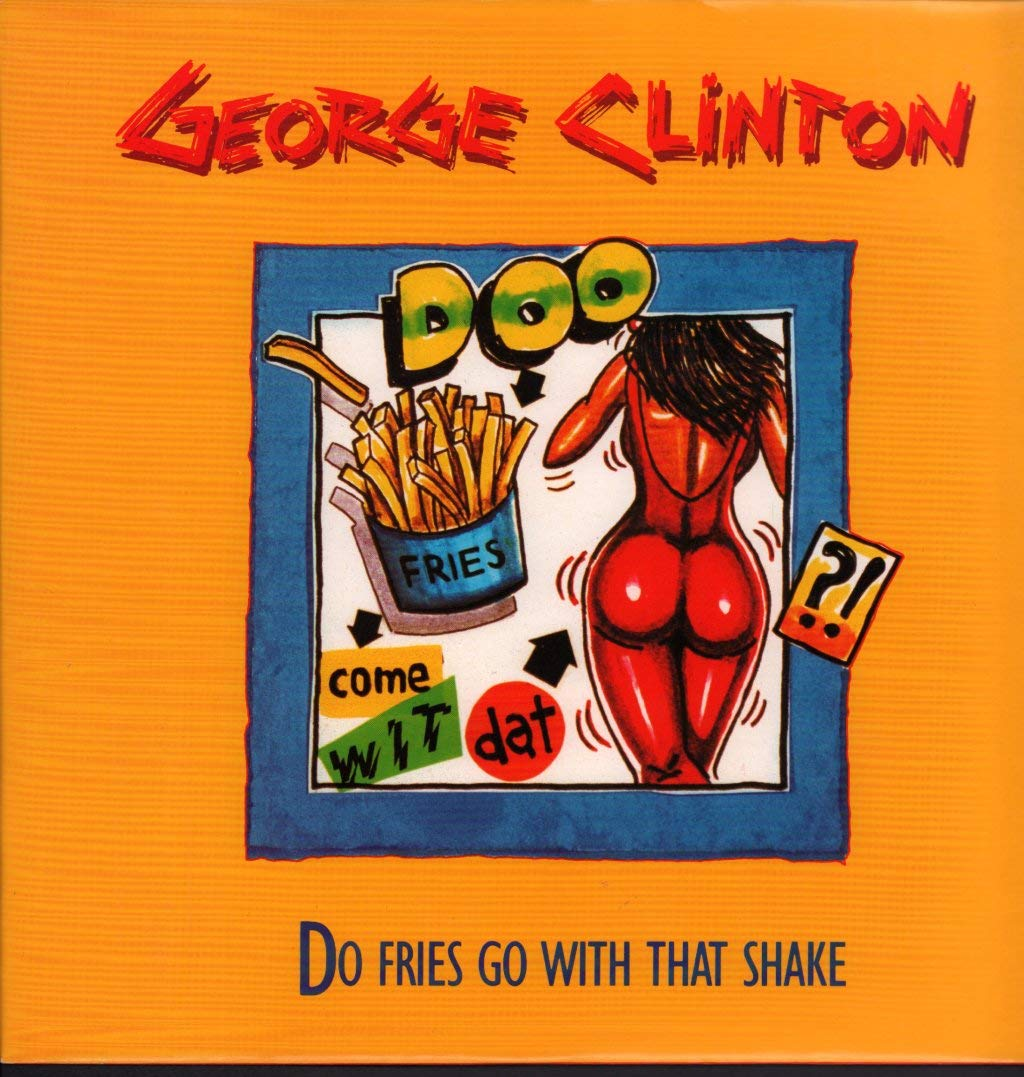 George Clinton - Do Fries With That Shake