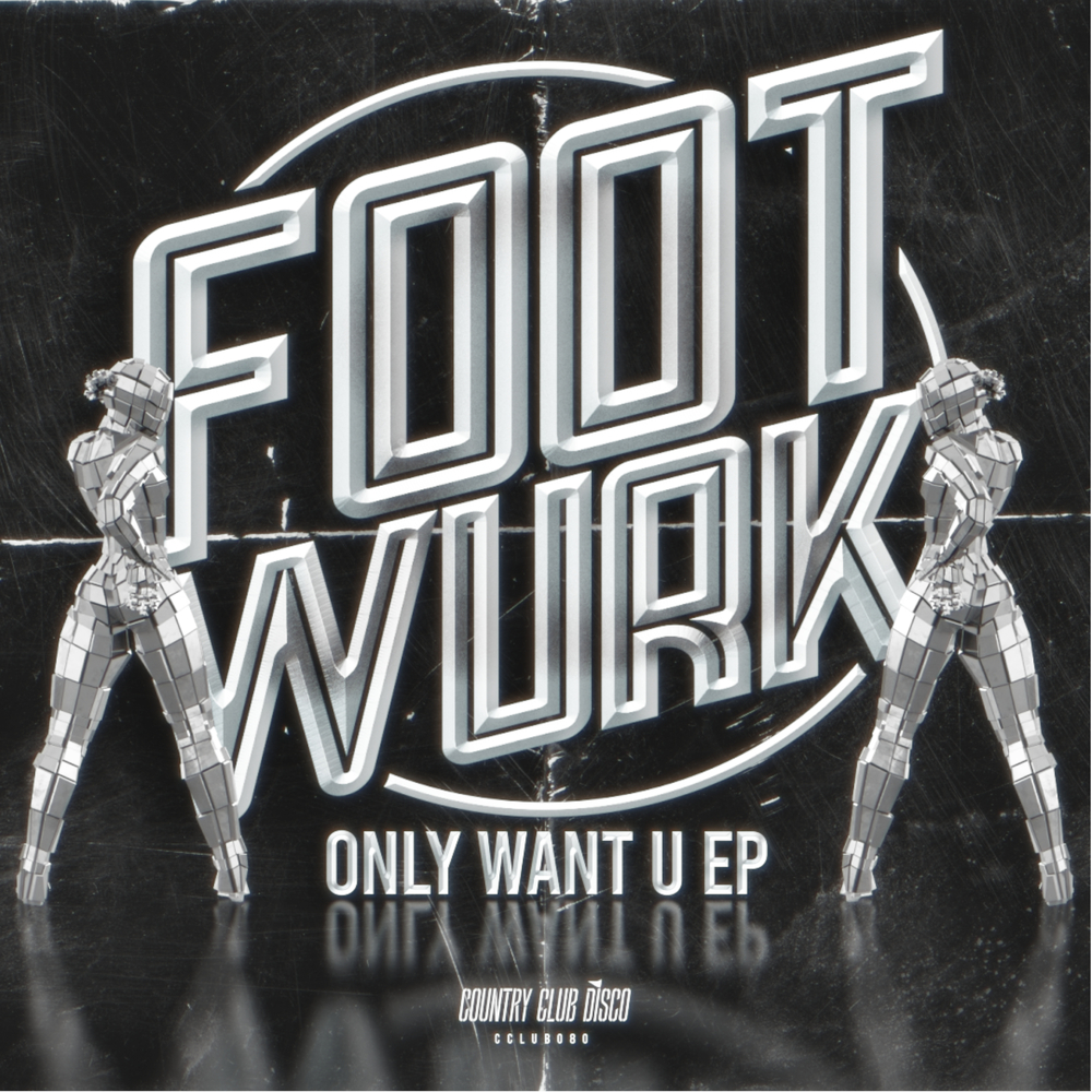 FOOTWURK - Only Want U