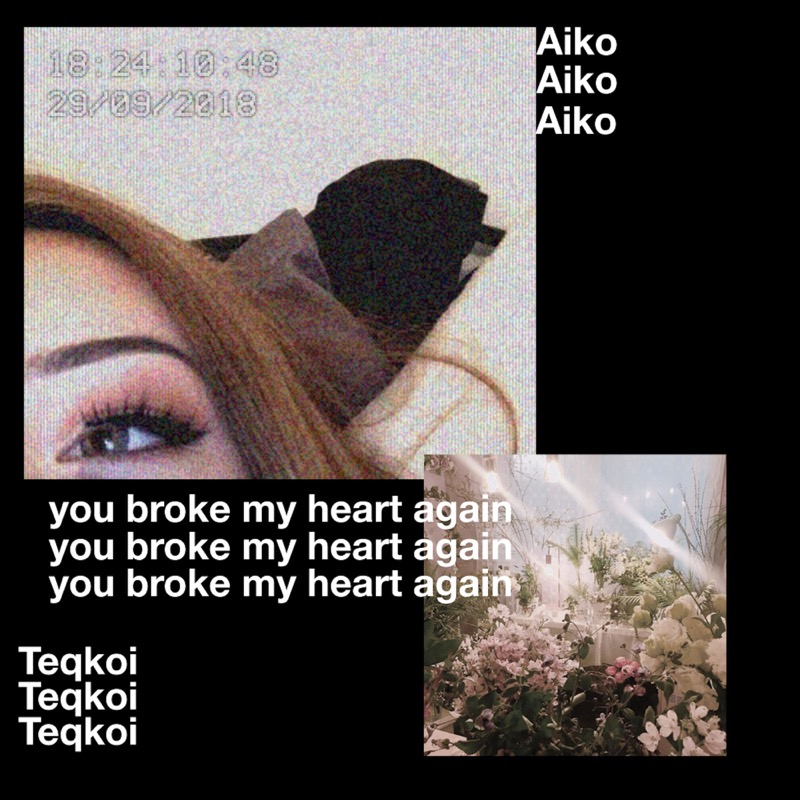Teqkoi ft Aiko - You Broke My Heart Again
