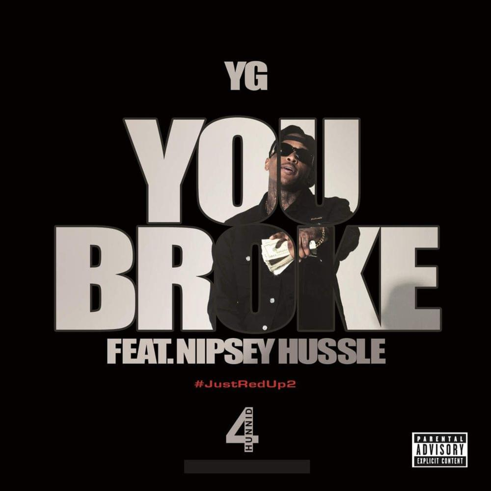YG ft Nipsey Hussle - You Broke
