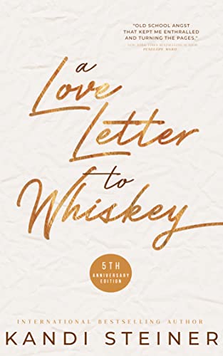 A Love Letter To Whiskey by Kandi Steiner