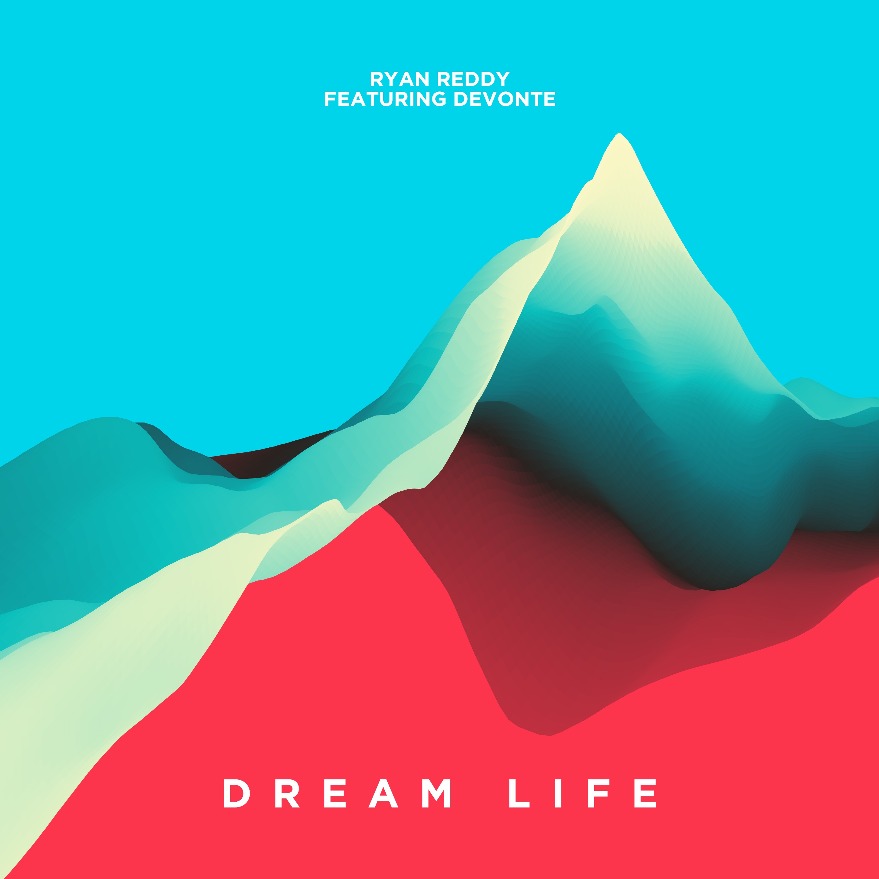 Ryan Reddy Ft. Devonte - Dream Life