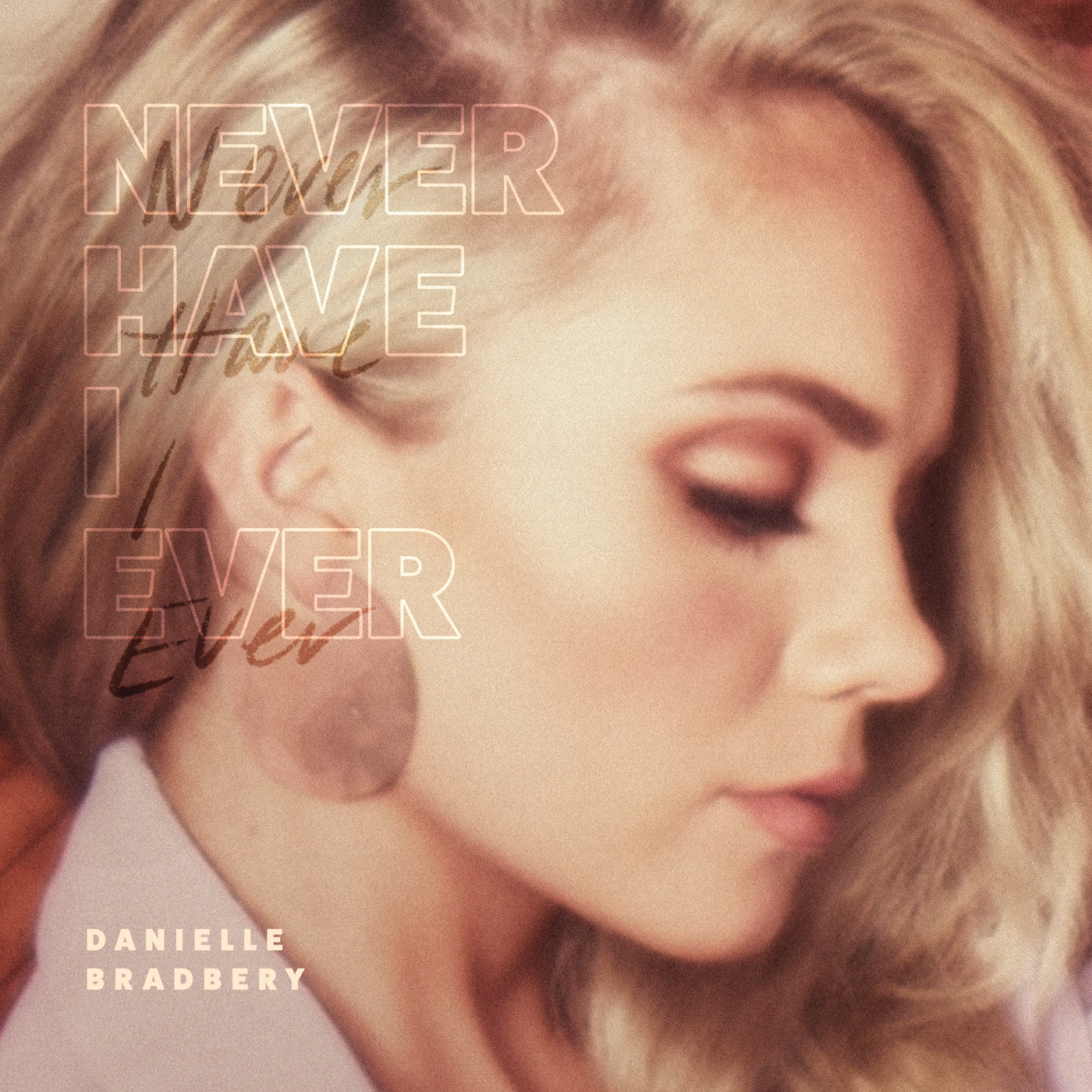 Danielle Bradbery - Never Have I Ever