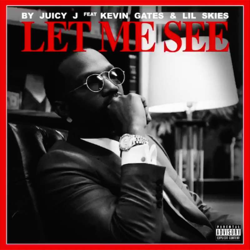 Juicy J feat. Kevin Gates & Lil Skies - Let Me See