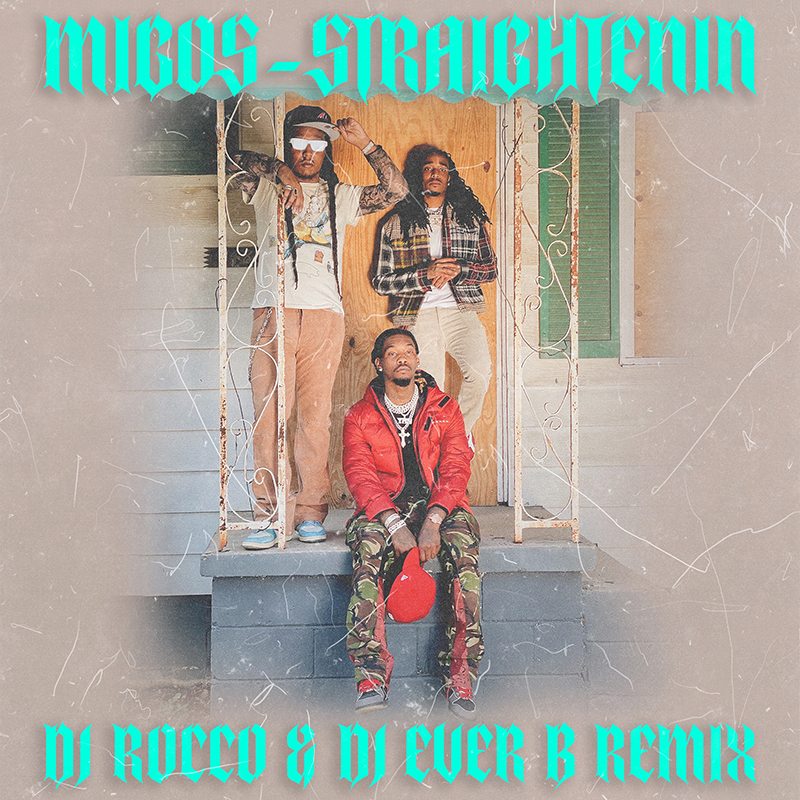 Migos - Straightenin (DJ ROCCO & DJ EVER B Remix)